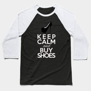 Keep Calm and buy Shoes - Shopping Queens Mantra Baseball T-Shirt